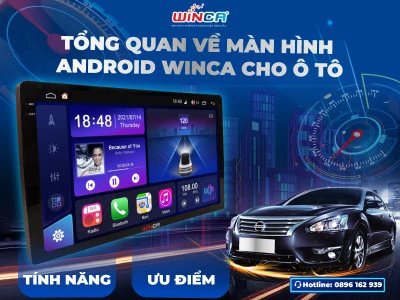 Tổng Quan Về Màn Hình Android Winca Cho Ôtô: Tính Năng Và Ưu Điểm