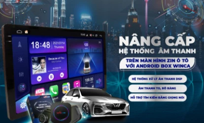 Nâng cấp hệ thống âm thanh trên màn hình zin ô tô với android box winca