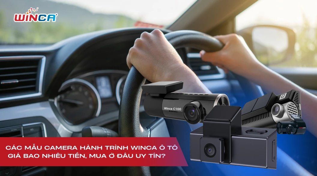 Các mẫu camera hành trình Winca ô tô giá bao nhiêu tiền, mua ở đâu uy tín?