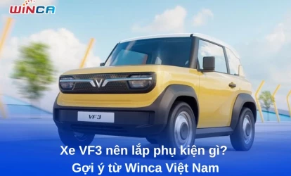 Xe VF3 nên lắp phụ kiện gì? Gợi ý từ Winca Việt Nam