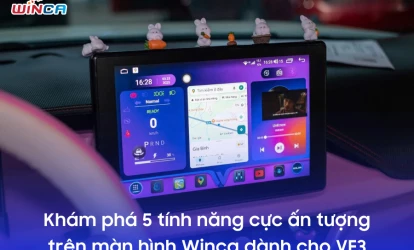 Khám phá 5 tính năng cực ấn tượng trên màn hình Winca dành cho VF3