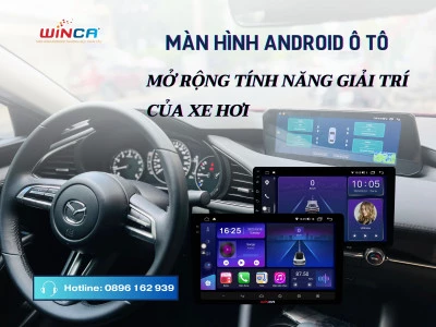 Màn Hình Android Ô Tô - Mở Rộng Khả Năng Giải Trí Của Xe Hơi