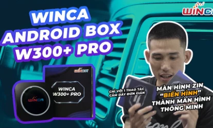 Winca Android Box W300+ Pro - Biến Hóa Màn Hình "Zin" Thành Màn Hình Thông Minh Chỉ Bằng 1 Thao Tác