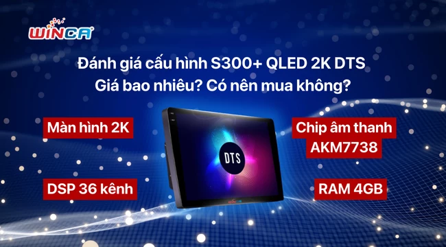 Đánh giá cấu hình S300+ QLED 2K DTS, giá bao nhiêu? Có nên mua không?