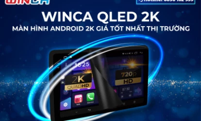 Màn Hình Android Winca QLED 2K - Sắc Màu Đẹp Và Sinh Động Hơn Các Hãng Khác