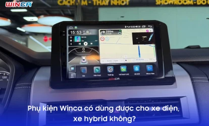 Phụ kiện Winca có dùng được cho xe điện, xe hybrid không?