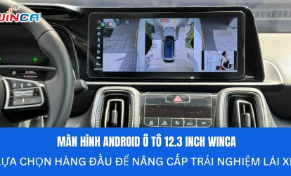 Màn hình Android ô tô 12.3 inch Winca: Lựa chọn hàng đầu để nâng cấp trải nghiệm lái xe
