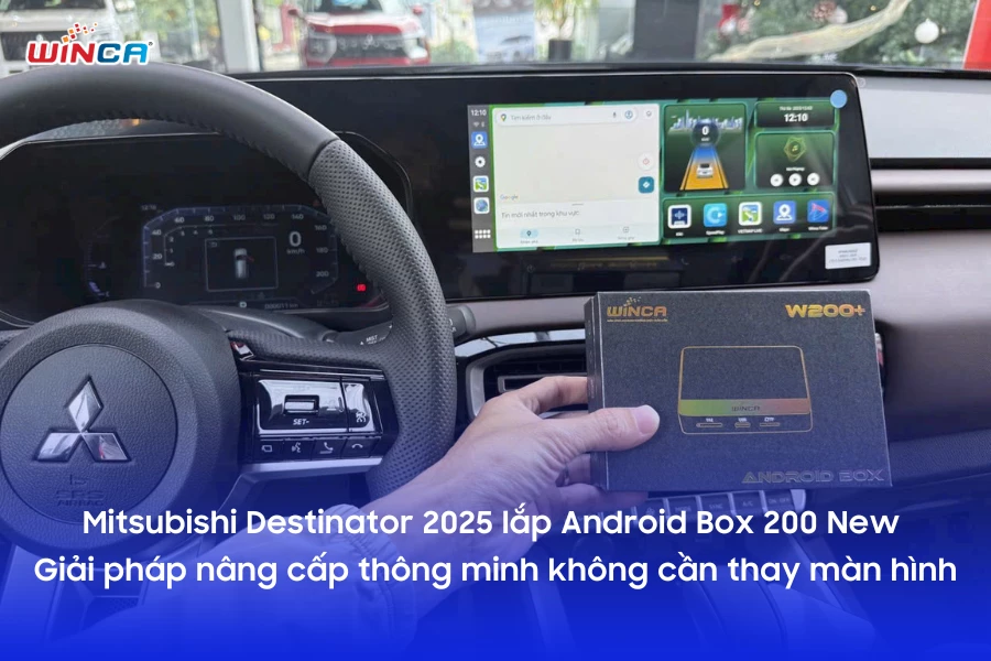 Mitsubishi Destinator 2025 lắp Android Box 200 New – Nâng cấp thông minh không cần thay màn hình