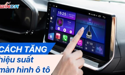 Cách tăng hiệu suất màn hình ô tô hiệu quả