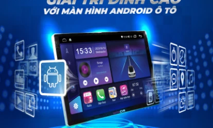 Giải Trí Đỉnh Cao Với Màn Hình Android Ô Tô