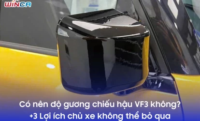 Có nên độ gương chiếu hậu VF3 không? +3 Lợi ích chủ xe không thể bỏ qua