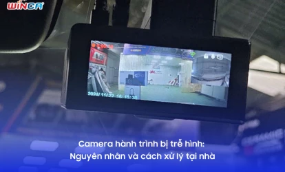 Camera hành trình bị trễ hình: Nguyên nhân và cách xử lý tại nhà