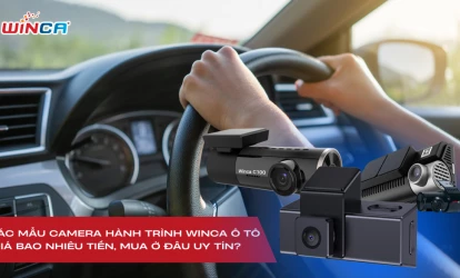 Các mẫu camera hành trình Winca ô tô giá bao nhiêu tiền, mua ở đâu uy tín?