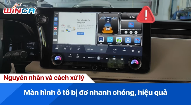 Nguyên nhân và cách xử lý màn hình ô tô bị đơ nhanh chóng, hiệu quả