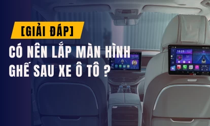 [Giải đáp] Có nên lắp màn hình ghế sau ô tô?