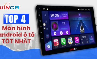 Top 4 màn hình android ô tô tốt nhất hiện nay - Winca