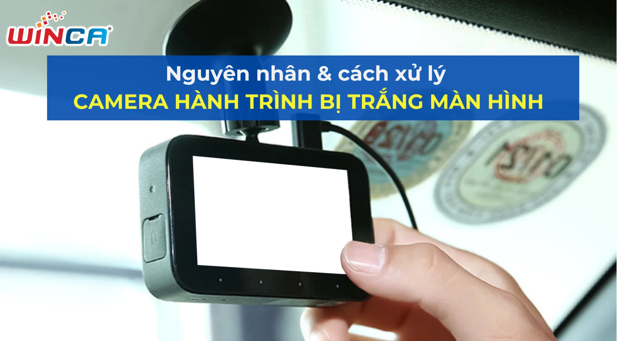 [Tổng hợp] 4 Nguyên nhân và cách xử lý khi camera hành trình bị trắng màn hình