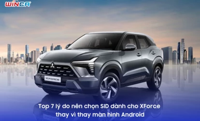 Top 7 lý do nên chọn SID dành cho XForce thay vì thay màn hình Android