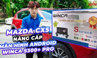Mazda CX5 Nâng Cấp Màn Hình Android Winca S300+ Pro