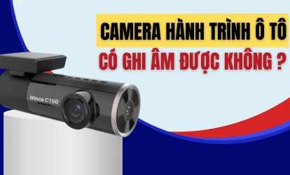 [Giải đáp] Camera hành trình ô tô có ghi âm được không?