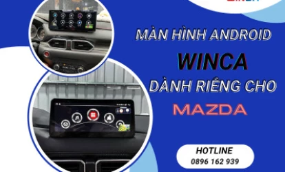 MÀN HÌNH ANDROID WINCA DÀNH RIÊNG CHO MAZDA
