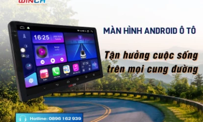Màn Hình Android Ôtô - Tận Hưởng Cuộc Sống Trên Đường