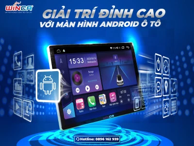 Giải Trí Đỉnh Cao Với Màn Hình Android Ô Tô