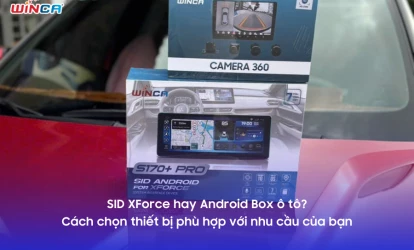 SID XForce hay Android Box ô tô? – Cách chọn thiết bị phù hợp với nhu cầu của bạn