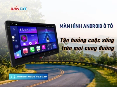 Màn Hình Android Ôtô - Tận Hưởng Cuộc Sống Trên Đường