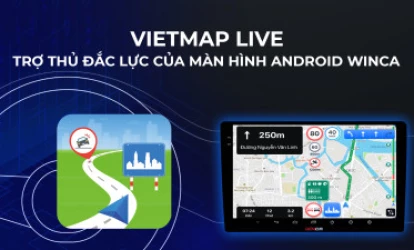 VietmapLive Trợ Thủ Đắc Lực Của Màn Hình Android Winca