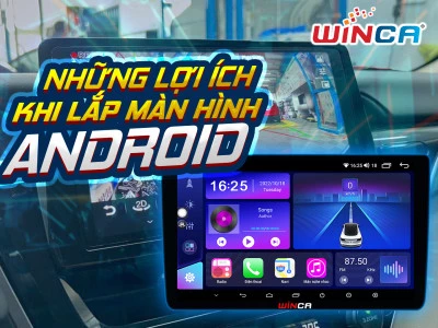 NHỮNG TIỆN ÍCH KHI LẮP ĐẶT MÀN HÌNH ANDROID CHO Ô TÔ