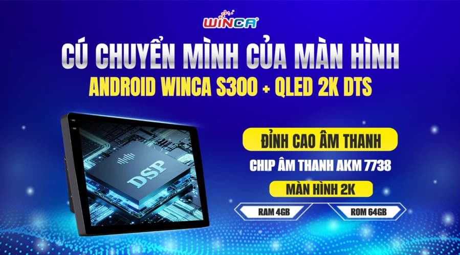 Cú chuyển mình của màn hình android Winca S300+ QLED 2K DTS