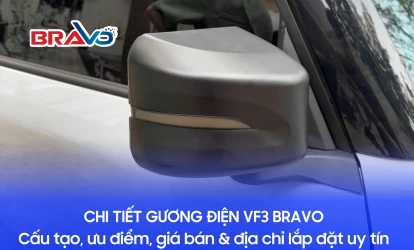 Chi tiết gương điện VF3 Bravo: Cấu tạo, ưu điểm, giá bán & địa chỉ lắp đặt uy tín
